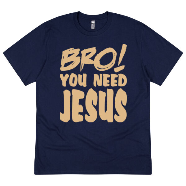 Bro! You Need Jesus - BURLY WOOD 2 Thumbnail